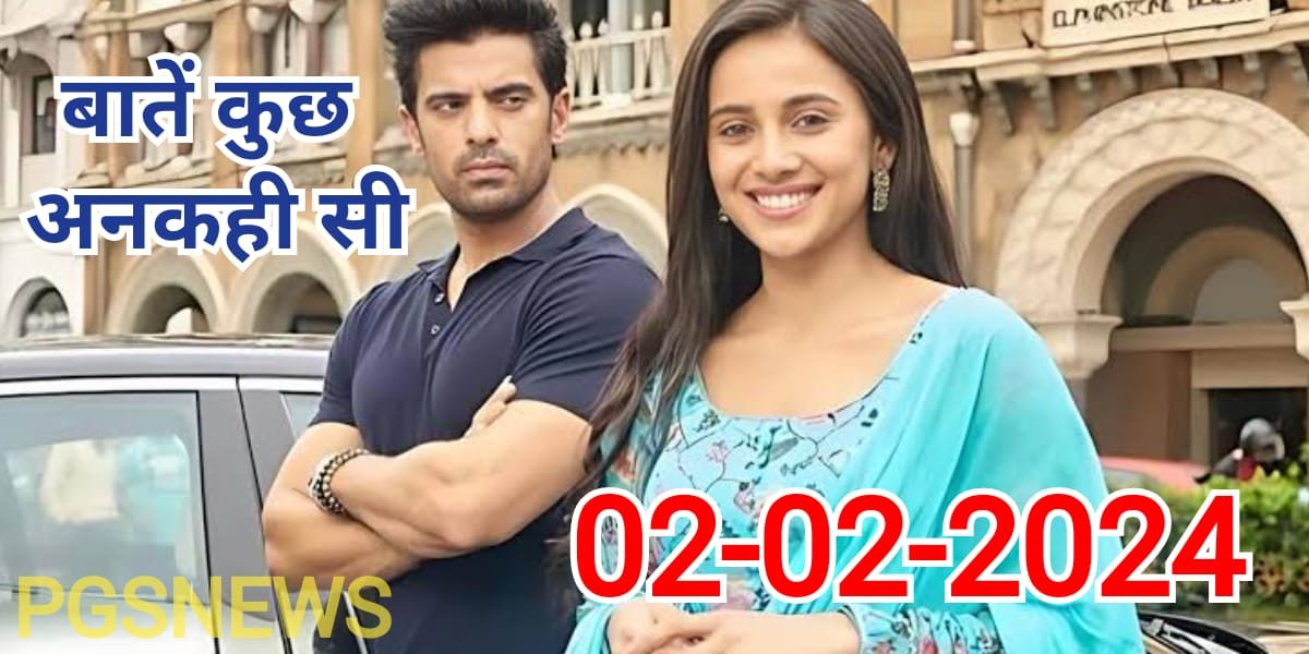 Baatein Kuch Ankahee Si, 2 February Written Episode Update, Full Episode