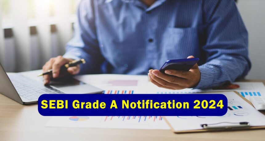 SEBI Grade A Notification 2024