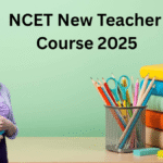 NCET NEW TEACHER COURSE: अब शिक्षक बनने के लिए B.ED, BSTC होंगे बंद