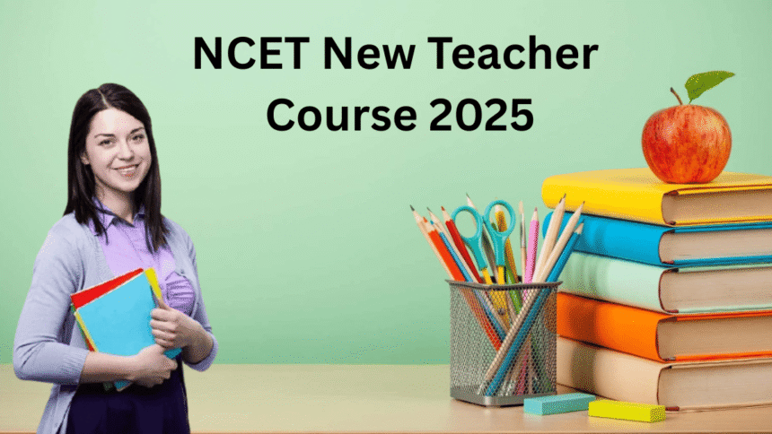 NCET NEW TEACHER COURSE: अब शिक्षक बनने के लिए B.ED, BSTC होंगे बंद